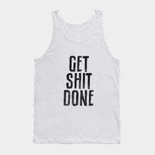 Get Shit Done by The Motivated Type Tank Top